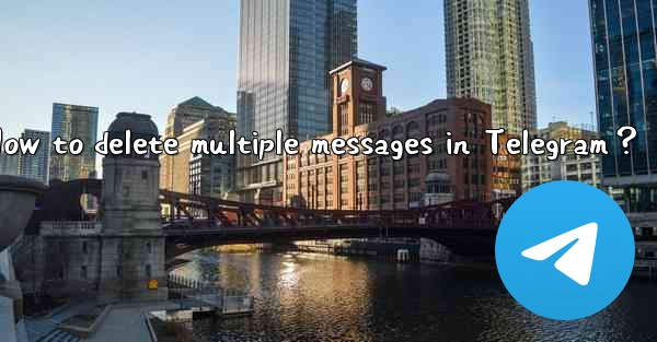 How to delete multiple messages in Telegram？