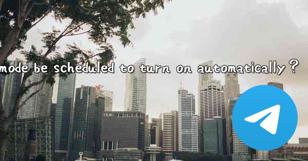 Can Telegram dark mode be scheduled to turn on automatically