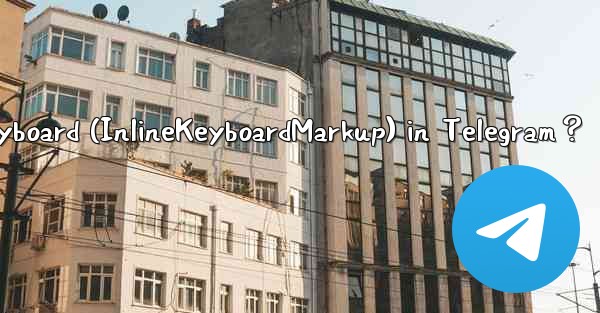 <b>How to create an inline keyboard (InlineKeyboardMarkup) in T</b>