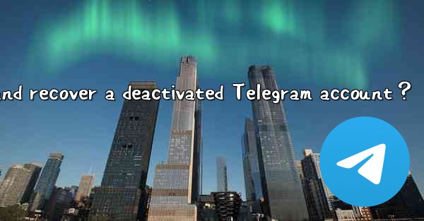 How to appeal and recover a deactivated Telegram account？