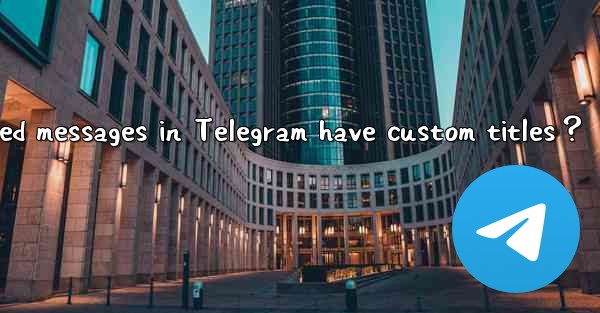 Can pinned messages in Telegram have custom titles？