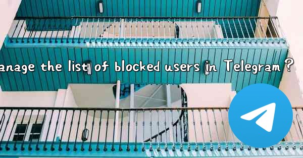 How to manage the list of blocked users in Telegram？