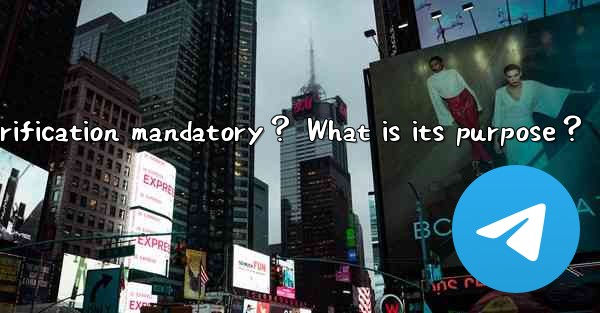 Is Telegram Two-Step Verification mandatory？ What is its pur