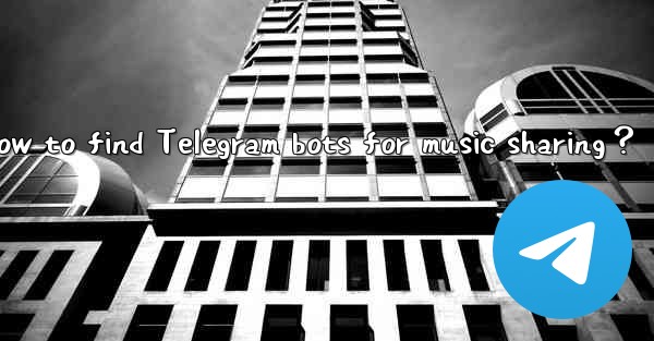 How to find Telegram bots for music sharing？