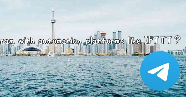 How to connect Telegram with automation platforms like IFTTT？