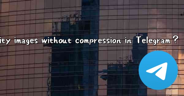 How to send original quality images without compression in T