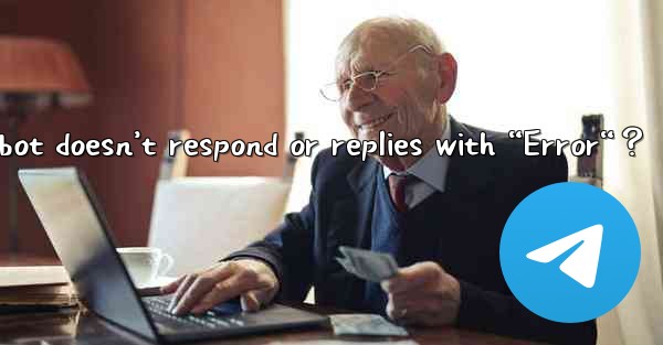 What to do if a Telegram bot doesn’t respond or replies with