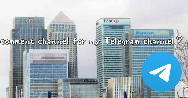 How to set up a comment channel for my Telegram channel？