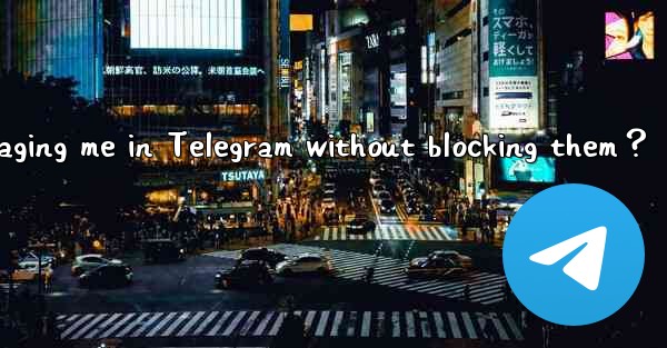 How to restrict someone from messaging me in Telegram withou