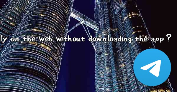 Can I use Telegram directly on the web without downloading t