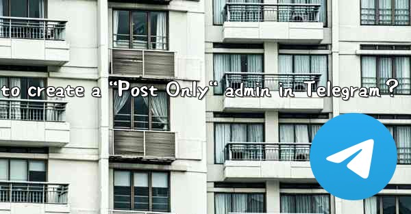 How to create a “Post Only“ admin in Telegram？
