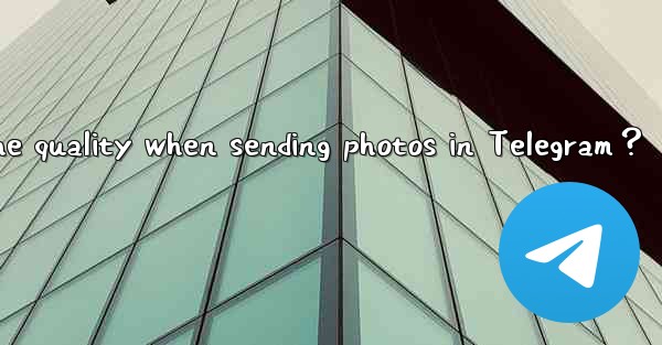 How to choose the quality when sending photos in Telegram？