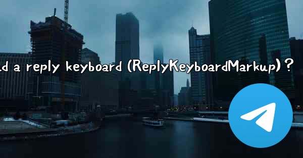 How to make my Telegram bot send a reply keyboard (ReplyKeyb