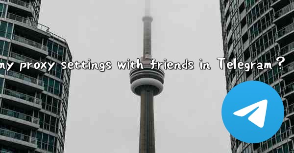 How to share my proxy settings with friends in Telegram？