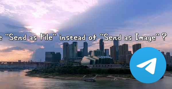 When sending a file in Telegram, how to choose “Send as File
