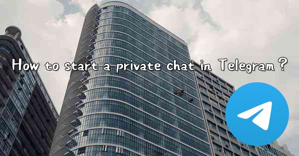 How to start a private chat in Telegram？