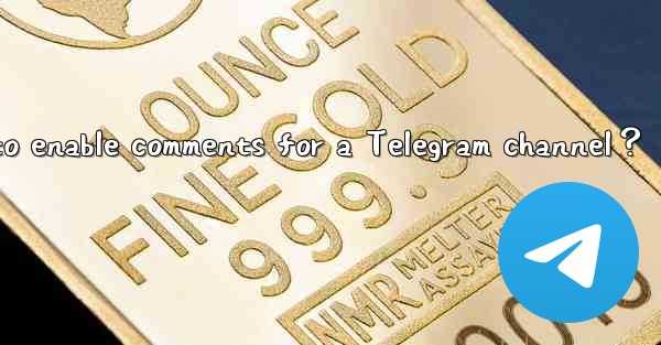 How to enable comments for a Telegram channel？