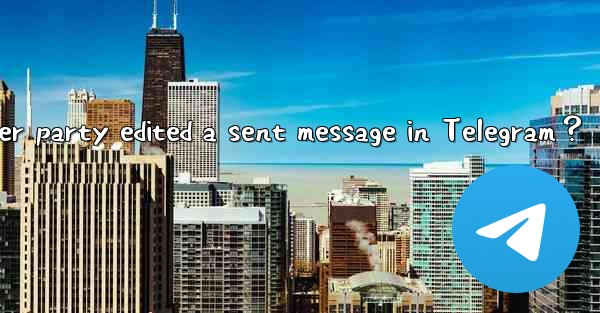 How to know if the other party edited a sent message in Telegram？