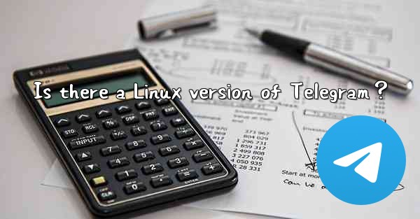 Is there a Linux version of Telegram？