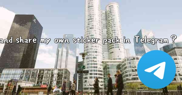 How to create and share my own sticker pack in Telegram？