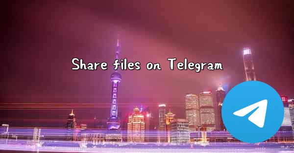 Share files on Telegram