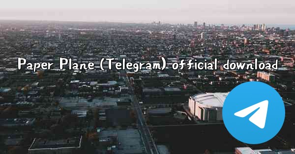 Paper Plane (Telegram) official download